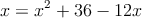 x = x^2+36-12x