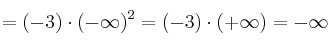 = (-3) \cdot (-\infty)^2 = (-3) \cdot (+\infty) = -\infty