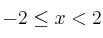 -2 \leq x < 2