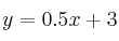 y = 0.5 x +3