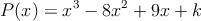 P(x)=x^3-8x^2+9x+k