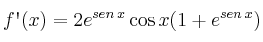 f\textsc{\char13} (x) =2e^{sen \:x} \cos x (1+e^{sen \:x})