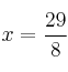 x= \frac{29}{8}