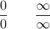 \frac{0}{0} \qquad \frac{\infty}{\infty}