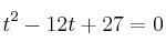 t^2 - 12t + 27=0