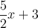 \frac{5}{2}x+3