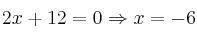 2x+12=0 \Rightarrow x=-6