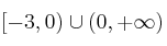 [-3,0) \cup (0, +\infty)