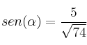 sen(\alpha) = \frac{5}{\sqrt{74}} sen(\alpha) = \frac{5}{\sqrt{74}}