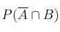 P(\overline{A} \cap B)