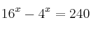 16^x - 4^x = 240 16^x - 4^x = 240