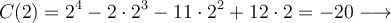 C(2)=2^4-2 \cdot 2^3 -11 \cdot 2^2 +12 \cdot 2 = -20 \longrightarrow