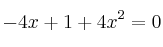  -4x + 1 + 4 x^2 = 0
