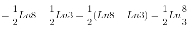 =\frac{1}{2} Ln8 - \frac{1}{2} Ln3 = \frac{1}{2} (Ln8-Ln3) = \frac{1}{2} Ln \frac{8}{3} =\frac{1}{2} Ln8 - \frac{1}{2} Ln3 = \frac{1}{2} (Ln8-Ln3) = \frac{1}{2} Ln \frac{8}{3}