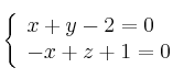\left\{ \begin{array}{ll}
x+y-2=0 \\  
 -x+z+1=0  
\end{array}
\right.