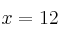 x = 12