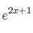 e^{2x+1}
