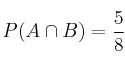 P(A \cap B)=\frac{5}{8}