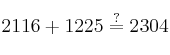 2116 + 1225 \stackrel{?}{=} 2304