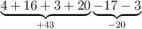 \underbrace{4+16+3+20}_{+43} \underbrace{-17-3}_{-20}