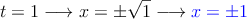 t=1 \longrightarrow x= \pm \sqrt{1} \longrightarrow \color{blue}{x = \pm 1}