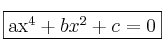 \fbox{ax^4+bx^2+c=0} \fbox{ax^4+bx^2+c=0}