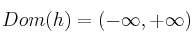 Dom(h) = (-\infty, +\infty)