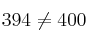 394 \neq 400
