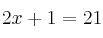 2x+1=21