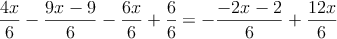 \frac{4x}{6}-\frac{9x-9}{6}-\frac{6x}{6}+\frac{6}{6}=-\frac{-2x-2}{6}+\frac{12x}{6}