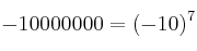  -10000000 = (-10)^7 
