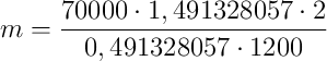 m = \frac{70000 \cdot 1,491328057 \cdot 2}{0,491328057 \cdot 1200}