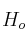 H_o