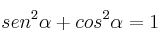 sen^2 \alpha + cos^2 \alpha = 1