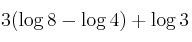 3 (\log 8 - \log 4) + \log 3