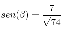 sen(\beta) = \frac{7}{\sqrt{74}} sen(\beta) = \frac{7}{\sqrt{74}}