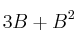 3B + B^2