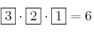\fbox{3} \cdot \fbox{2} \cdot \fbox{1} = 6