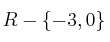 R-\{-3,0\}