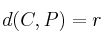 d(C,P) = r