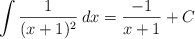 \int \frac{1}{(x+1)^2} \: dx  = \frac{-1}{x+1} + C