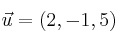 \vec{u}=(2,-1,5)