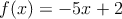 f(x)= -5x+2