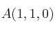 A(1,1,0)