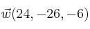 \vec{w}(24,-26,-6)