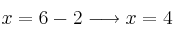 x= 6-2 \longrightarrow x=4