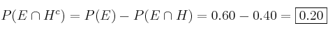 P(E \cap H^c) = P(E) - P(E \cap H) = 0.60-0.40 = \fbox{0.20}