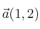 \vec{a}(1,2)