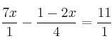 \frac{7x}{1}-\frac{1-2x}{4}=\frac{11}{1} \frac{7x}{1}-\frac{1-2x}{4}=\frac{11}{1}