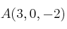 A(3,0,-2)